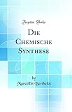 Die Chemische Synthese (Classic Reprint)