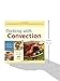 Cooking with Convection: Everything You Need to Know to Get the Most from Your Convection Oven : A Cookbook