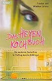  Das Hexenkochbuch: Die moderne Zauberfrau im Tiefflug durchs Kühlregal