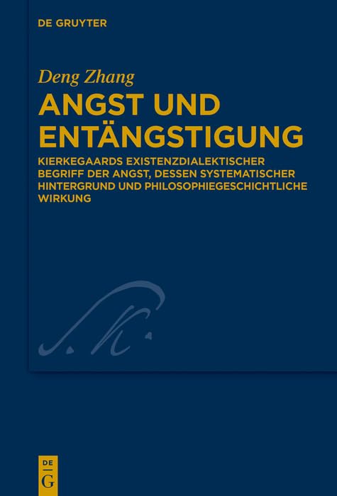 Angst und Entängstigung: Kierkegaards existenzdialektischer Begriff der Angst, dessen systematischer Hintergrund und philosophiegeschichtliche Wirkung ... Monograph Series 37) (German Edition)