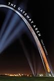 The Gateway Arch: A Biography (Icons of America)