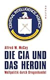 Die CIA und das Heroin: Weltpolitik durch Drogenhandel