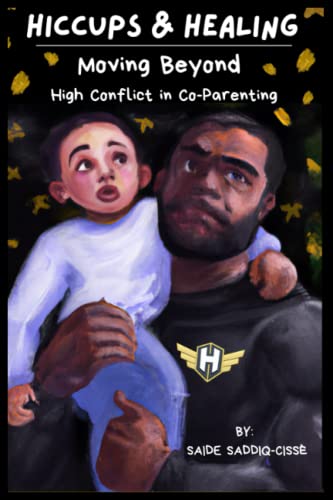 Hiccups & Healing: Moving Beyond High-Conflict in Co-Parenting