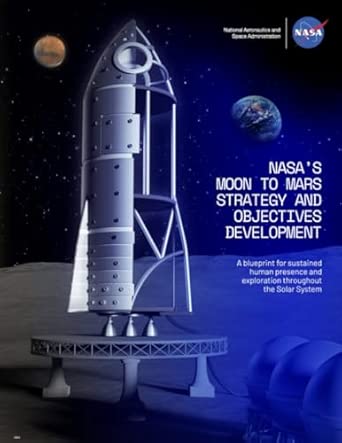NASA’S MOON TO MARS STRATEGY AND OBJECTIVES DEVELOPMENT: A blueprint ...