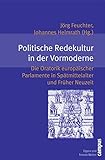  Politische Redekultur in der Vormoderne: Die Oratorik europäischer Parlamente in Spätmittelalter und Früher Neuzeit (Eigene und Fremde Welten, 9)