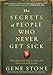 The Secrets of People Who Never Get Sick: What They Know, Why It Works, and How It Can Work for You