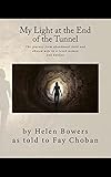 My Light at the End of the Tunnel: The journey from abandoned child and abused wife to a loved woman