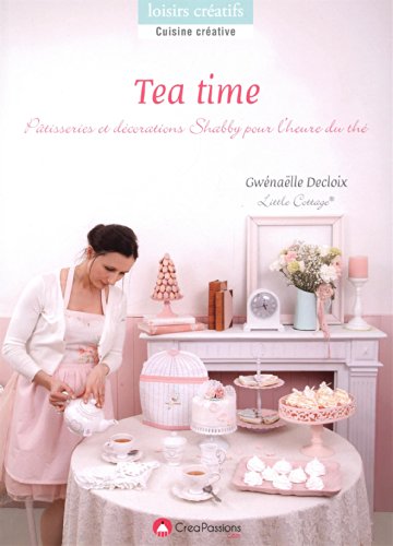 Télécharger Tea time : Pâtisseries et décorations pour l'heure du thé PDF