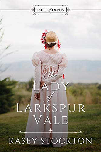 The Lady of Larkspur Vale: Sweet Regency Romance (Ladies of Devon Book 2)