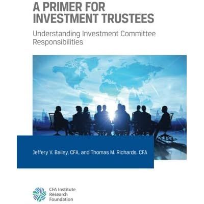 A Primer For Investment Trustees: Understanding Investment Committee Responsibil