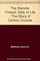 The Slender Thread: Web of Life : The Story of Carbon Dioxide 0914587005 Book Cover