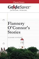 GradeSaver (TM) ClassicNotes Flannery O'Connor's Stories: Study Guide 1602592187 Book Cover