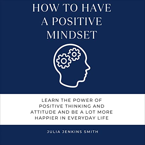 How to Have a Positive Mindset by Julia Jenkins Smith episode artwork
