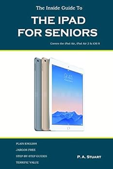 Paperback The Inside Guide to the iPad for Seniors: Covers up to the Air 2 and iOS 8 Book