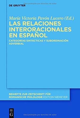 Las relaciones interoracionales en espanol: Categor?de?ed???as sintecticas y subordinacion adverbial (Beihefte Zur Zeitschrift Fur Romanische Philologie) (Spanish Edition) (2016-07-11)