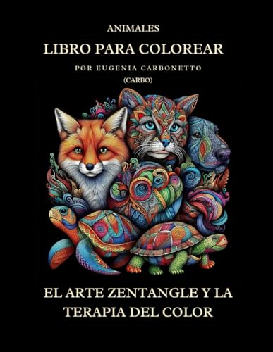 Libro para colorear El Arte zentangle y la terapia del color: Animales Libro para colorear El Arte zentangle y la terapia del color: Animales