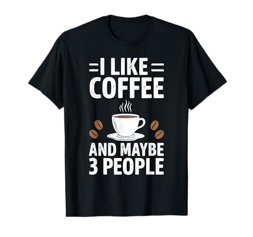 Me Gusta el café y quizás 3 Personas Camiseta