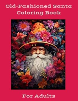 Old-Fashioned Santa Coloring Book: For Adults, 64 Santa Sketches, Winter and Holiday Coloring