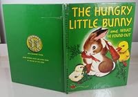 The Hungry Little Bunny and What he Found Out B000HI6QNU Book Cover