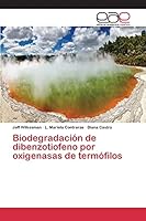 Biodegradacion de Dibenzotiofeno Por Oxigenasas de Termofilos 3659094455 Book Cover