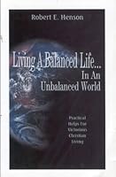 Living a Balanced Life... in an Unbalanced World 1880971623 Book Cover