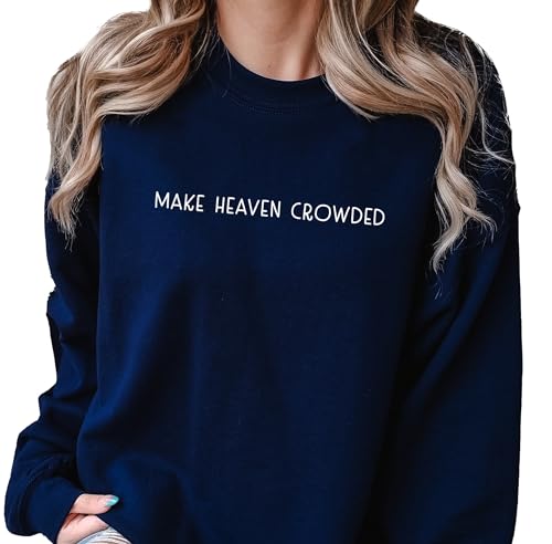 Make Heaven Crowded Sweatshirt Religious Sweatshirt Christian Sweatshirt Christian Apparel Faith Sweatshirt Gift Sweater Crewneck Womens Mens Unisex Sweatshirt
