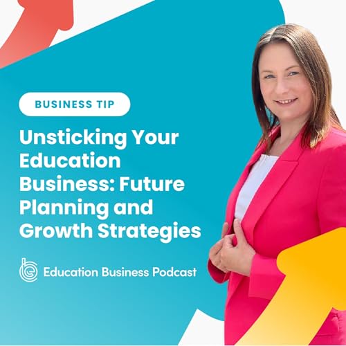 Tip: Unsticking Your Education Business_ Future Planning and Growth Strategies copertina
