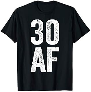 30 AF T-Shirt 30th Birthday Gift Shirt T-Shirt