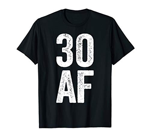 30 AF T-Shirt 30th Birthday Gift Shirt T-Shirt