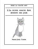 1. La petite chatte Amy invente des jeux (La chatte Amy)
