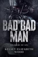 Bad Bad Man (Soldiers of Sin Book 1) B0BQ5CBLDL Book Cover