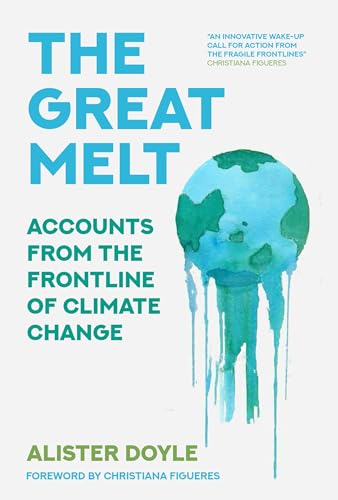 The Great Melt: Accounts from the Frontline of Climate Change