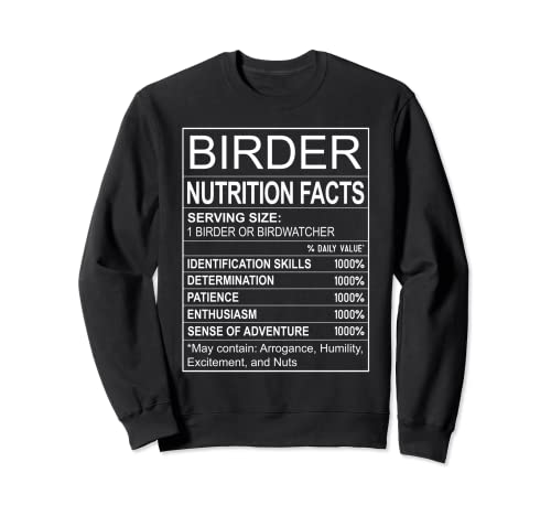Birder Nutrition Facts Funny Birdwatcher Spoof Sweatshirt