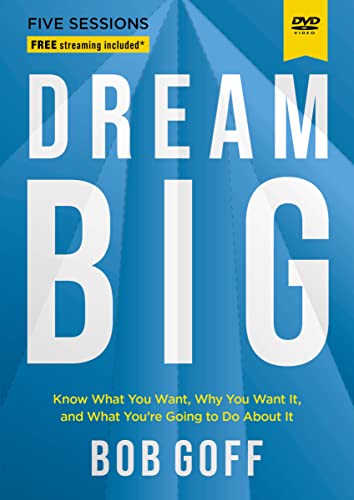 Dream Big Video Study: Know What You Want, Why You Want It, And What You Re Going To Do About It