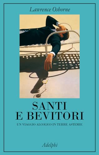 Santi e bevitori. Un viaggio alcolico in terre astemie
