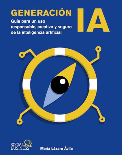 Generación IA: Guía para un uso responsable, creativo y seguro de...