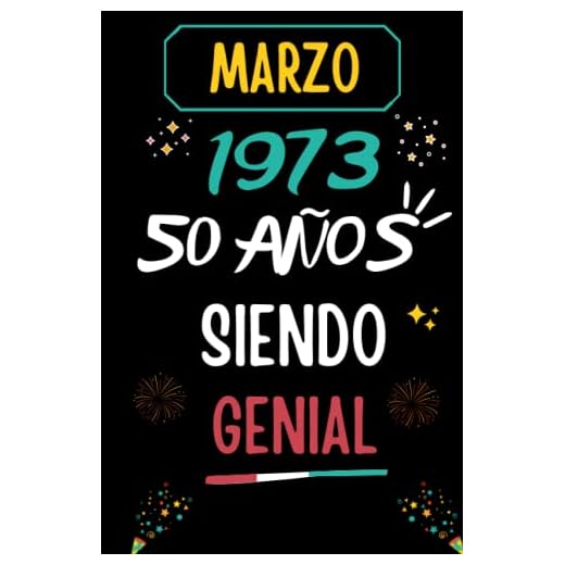 CUADERNO, MARZO 1973, 50 Años Siendo Genial: Regalo de 50 cumpleaños para mujeres y hombres, ideas de 50 cumpleaños... un cumpleaños... divertido, ... regalo de 50 cumpleaños para él/ella.