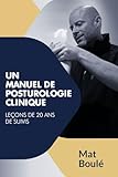Un manuel de posturologie clinique: Leçons de 20 ans de suivis