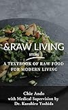 RAW LIVING Step 1: The Essential Guide to Raw Food for Balance, Energy, and Everyday Life (RAW LIVING Series)