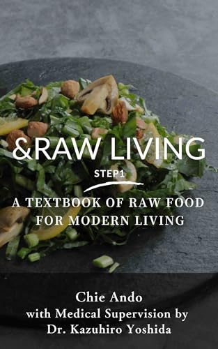RAW LIVING Step 1: The Essential Guide to Raw Food for Balance, Energy, and Everyday Life (RAW LIVING Series)