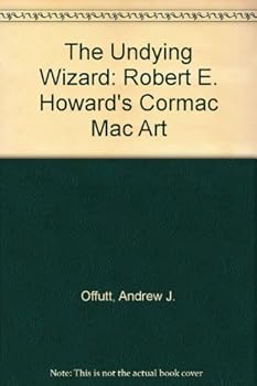 The Undying Wizard: Robert E. Howard's Cormac Mac Art