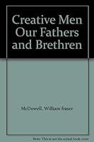 Creative Men Our Fathers and Brethren B000UUK7SA Book Cover