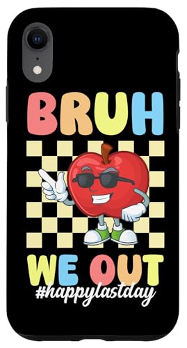Coque pour iPhone XR Bruh We Out Happy Last Day of School Teacher Apple Funny