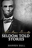 Abraham Lincoln: Seldom Told Stories