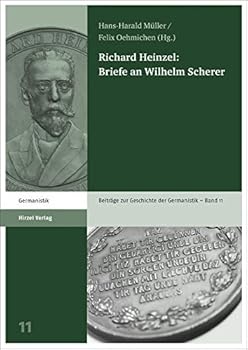 Richard Heinzel: Briefe an Wilhelm Scherer (German Edition)