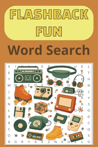 Flashback Fun Word Search Puzzle Book: Word Searches With Easy to Read Print About Nostalgia, Vintage Toys, and Retro Pop Culture and more | 6x9 ... for Vacations, Holiday, and Free Times