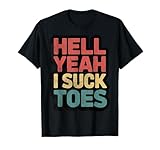 Funny Hell Yeah I Suck Toes Inappropriate Gifts