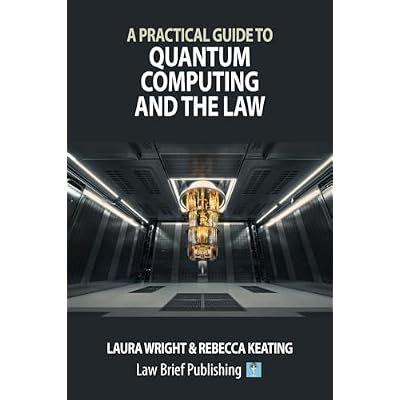 A Practical Guide to Quantum Computing and the Law