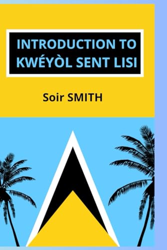 An Introduction to Kwéyòl Sent Lisi
