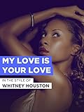  My Love Is Your Love im Stil von \